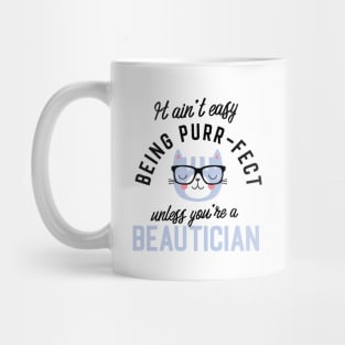 Beautician Cat Gifts for Cat Lovers - It ain't easy being Purr Fect Mug